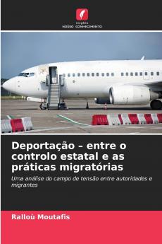 Deportação - entre o controlo estatal e as práticas migratórias