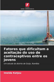 Fatores que dificultam a aceitação do uso de contraceptivos entre os jovens