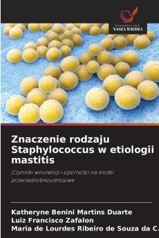 Znaczenie rodzaju Staphylococcus w etiologii mastitis