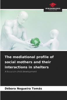 The mediational profile of social mothers and their interactions in shelters