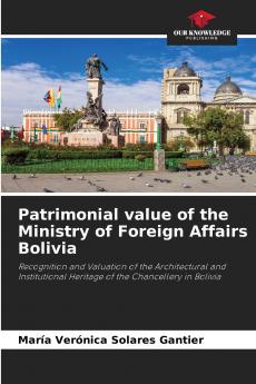 Patrimonial value of the Ministry of Foreign Affairs Bolivia