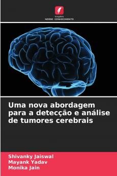 Uma nova abordagem para a detecção e análise de tumores cerebrais