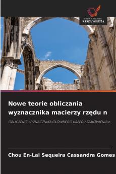 Nowe teorie obliczania wyznacznika macierzy rzędu n