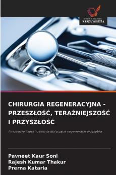CHIRURGIA REGENERACYJNA - PRZESZŁOŚĆ TERAŹNIEJSZOŚĆ I PRZYSZŁOŚĆ