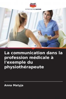 La communication dans la profession médicale à l'exemple du physiothérapeute
