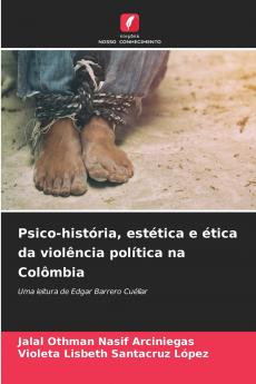 Psico-história estética e ética da violência política na Colômbia