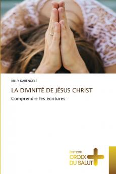 LA DIVINITÉ DE JÉSUS CHRIST