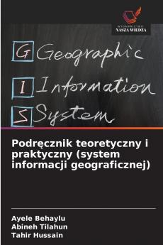 Podręcznik teoretyczny i praktyczny (system informacji geograficznej)