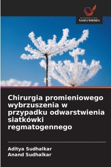 Chirurgia promieniowego wybrzuszenia w przypadku odwarstwienia siatkówki regmatogennego