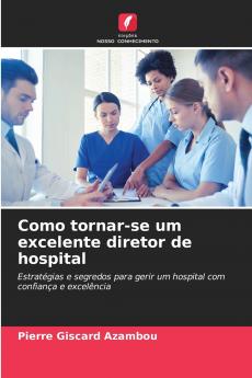 Como tornar-se um excelente diretor de hospital