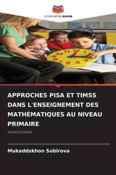 APPROCHES PISA ET TIMSS DANS L'ENSEIGNEMENT DES MATHÉMATIQUES AU NIVEAU PRIMAIRE