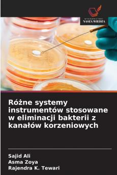 Różne systemy instrumentów stosowane w eliminacji bakterii z kanałów korzeniowych