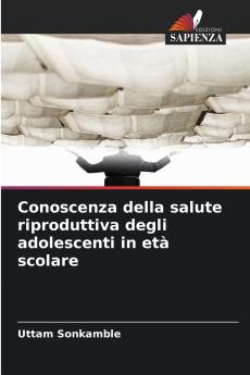 Conoscenza della salute riproduttiva degli adolescenti in età scolare