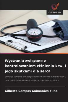 Wyzwania związane z kontrolowaniem ciśnienia krwi i jego skutkami dla serca
