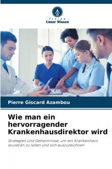 Wie man ein hervorragender Krankenhausdirektor wird