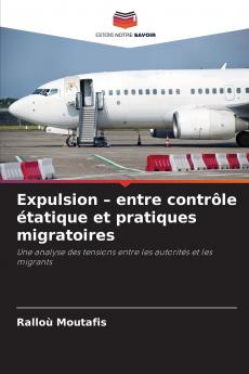 Expulsion - entre contrôle étatique et pratiques migratoires