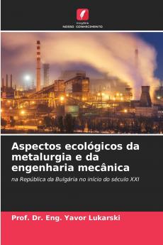 Aspectos ecológicos da metalurgia e da engenharia mecânica