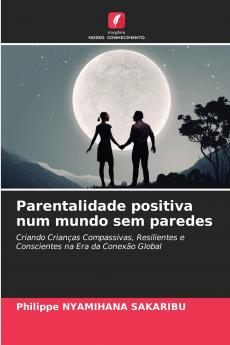 Parentalidade positiva num mundo sem paredes