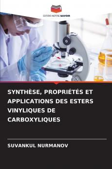 SYNTHÈSE PROPRIÉTÉS ET APPLICATIONS DES ESTERS VINYLIQUES DE CARBOXYLIQUES