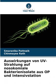 Auswirkungen von UV-Strahlung auf nosokomiale Bakterienisolate aus OP und Intensivstation