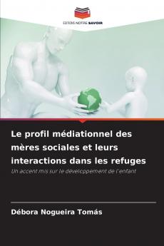 Le profil médiationnel des mères sociales et leurs interactions dans les refuges
