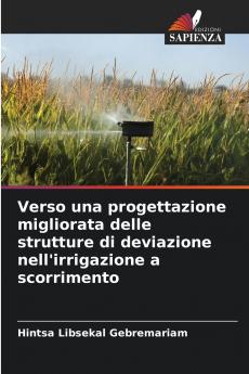 Verso una progettazione migliorata delle strutture di deviazione nell'irrigazione a scorrimento