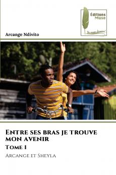 Entre ses bras je trouve mon avenir Tome 1