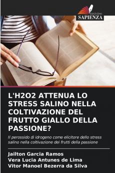 L'H2O2 ATTENUA LO STRESS SALINO NELLA COLTIVAZIONE DEL FRUTTO GIALLO DELLA PASSIONE?