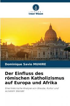 Der Einfluss des römischen Katholizismus auf Europa und Afrika