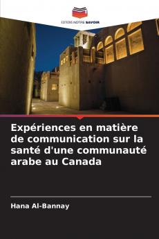 Expériences en matière de communication sur la santé d'une communauté arabe au Canada