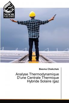 Analyse Thermodynamique D'une Centrale Thermique Hybride Solaire /gaz