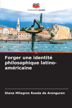 Forger une identité philosophique latino-américaine