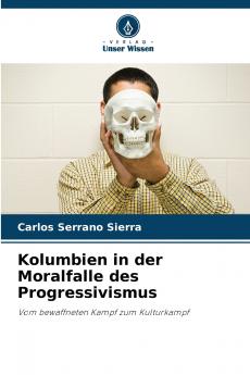 Kolumbien in der Moralfalle des Progressivismus