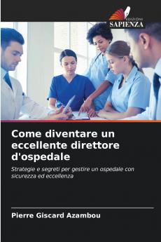 Come diventare un eccellente direttore d'ospedale