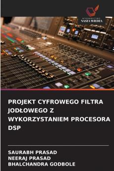 PROJEKT CYFROWEGO FILTRA JODŁOWEGO Z WYKORZYSTANIEM PROCESORA DSP