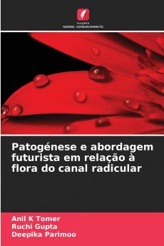 Patogénese e abordagem futurista em relação à flora do canal radicular