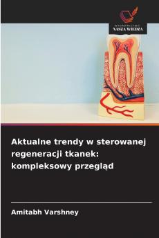 Aktualne trendy w sterowanej regeneracji tkanek
