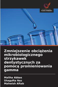 Zmniejszenie obciążenia mikrobiologicznego strzykawek dentystycznych za pomocą promieniowania gamma