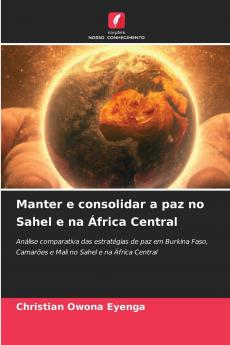 Manter e consolidar a paz no Sahel e na África Central