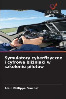 Symulatory cyberfizyczne i cyfrowe bliźniaki w szkoleniu pilotów