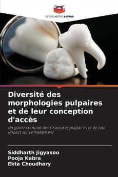 Diversité des morphologies pulpaires et de leur conception d'accès