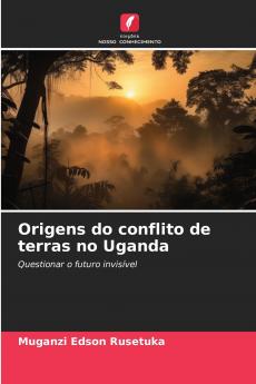 Origens do conflito de terras no Uganda