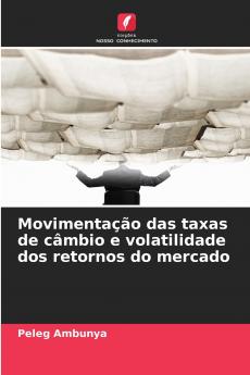Movimentação das taxas de câmbio e volatilidade dos retornos do mercado