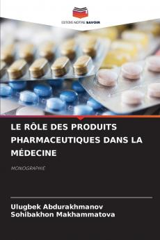 LE RÔLE DES PRODUITS PHARMACEUTIQUES DANS LA MÉDECINE