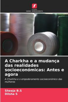 A Charkha e a mudança das realidades socioeconómicas