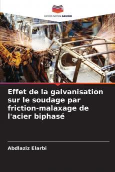 Effet de la galvanisation sur le soudage par friction-malaxage de l'acier biphasé