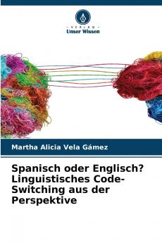 Spanisch oder Englisch? Linguistisches Code-Switching aus der Perspektive