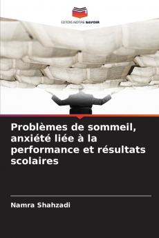 Problèmes de sommeil anxiété liée à la performance et résultats scolaires