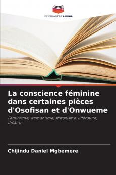 La conscience féminine dans certaines pièces d'Osofisan et d'Onwueme