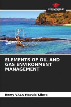 ELEMENTS OF OIL AND GAS ENVIRONMENT MANAGEMENT